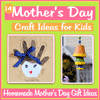 14 Mothers Day Craft Ideas for Kids Homemade Mothers Day Gift Ideas