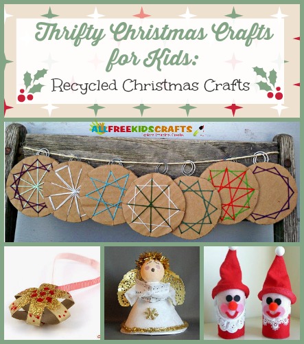 Thrifty Christmas Crafts for Kids: 26 Recycled Christmas Crafts