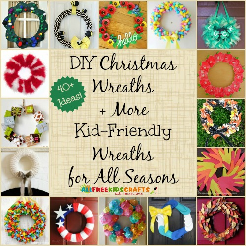 How to Make a Wreath: 7 DIY Christmas Wreaths + 40 More Kid-Friendly DIY Wreaths for All Seasons